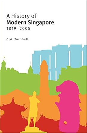 a history of modern singapore 1819 2005 1st edition constance turnbull 9813251166, 978-9813251168