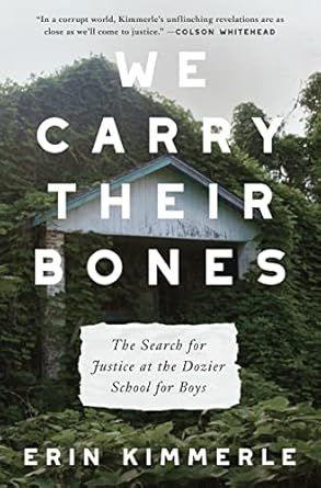 we carry their bones the search for justice at the dozier school for boys 1st edition erin kimmerle
