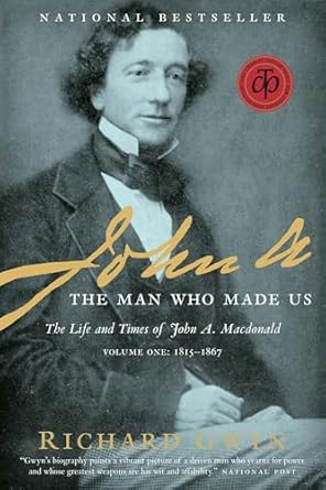 john a the man who made us 1st edition richard j gwyn 0679314768, 978-0679314769