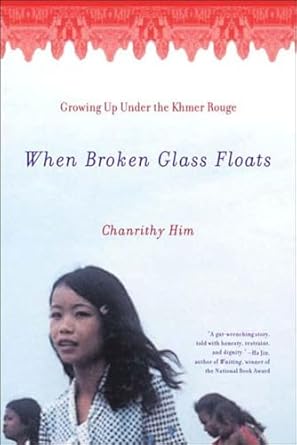 when broken glass floats growing up under the khmer rouge 1st edition chanrithy him 0393322106, 978-0393322101