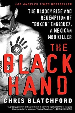 the black hand the bloody rise and redemption of boxer enriquez a mexican mob killer 1st edition chris