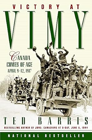 victory at vimy canada comes of age april 9 12 1917 1st edition theodore barris ,ted barris 0887622534,