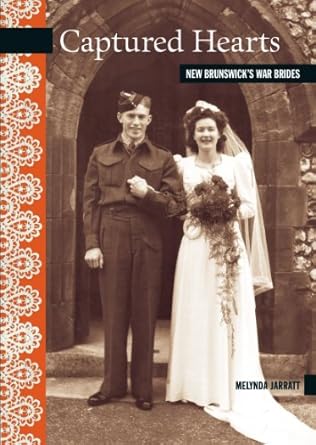 captured hearts new brunswicks war brides 1st edition melynda jarratt 0864925190, 978-0864925190
