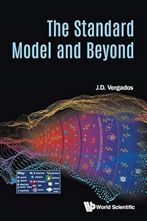 the standard model and beyond 1st edition ioannis john demetrius vergados 9813275774, 978-9813275775