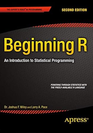 beginning r an introduction to statistical programming 1st edition larry a pace ,joshua wiley 1484203747,