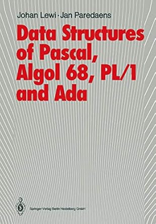data structures of pascal algol 68 pl/1 and ada 1st edition johan lewi ,jan paredaens 3642702414,