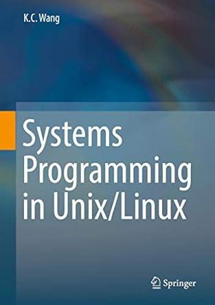 systems programming in unix/linux 1st edition k c wang 3319924281, 978-3319924281