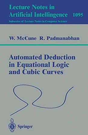 automated deduction in equational logic and cubic curves 1st edition william mccune ,r padmanabhan