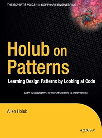 holub on patterns learning design patterns by looking at code 1st edition allen holub 1850158479,