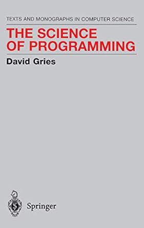 the science of programming 1st edition david gries 0387964800, 978-0387964805