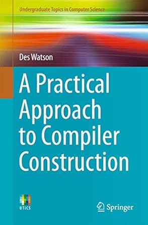 a practical approach to compiler construction 1st edition des watson 3319527878, 978-3319527871