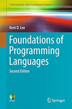 foundations of programming languages 1st edition kent d lee 3319707892, 978-3319707891