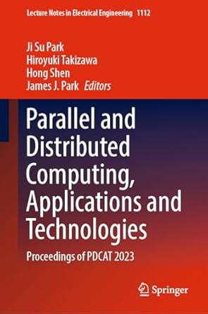 parallel and distributed computing applications and technologies proceedings of pdcat 2023 1st edition ji su