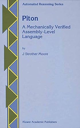 piton a mechanically verified assembly level language 1st edition j strother moore 0792339207, 978-0792339205