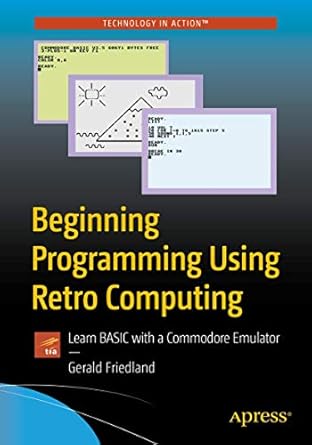beginning programming using retro computing learn basic with a commodore emulator 1st edition gerald