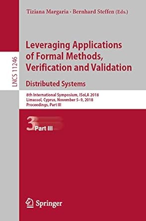 leveraging applications of formal methods verification and validation distributed systems 8th international