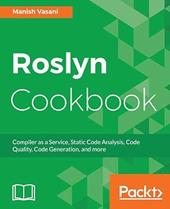 roslyn cookbook compiler as a service code analysis code quality and more 1st edition manish vasani