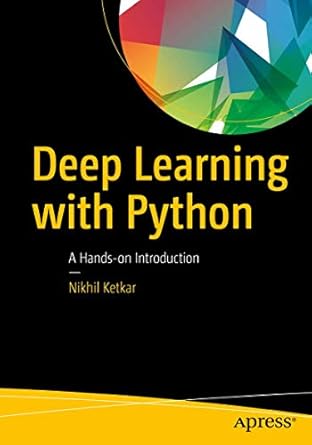 deep learning with python a hands on introduction 1st edition nikhil ketkar 1484227654, 978-1484227657