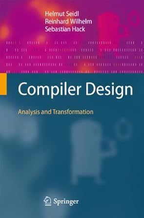 compiler design analysis and transformation 1st edition reinhard wilhelm ,helmut seidl ,sebastian hack
