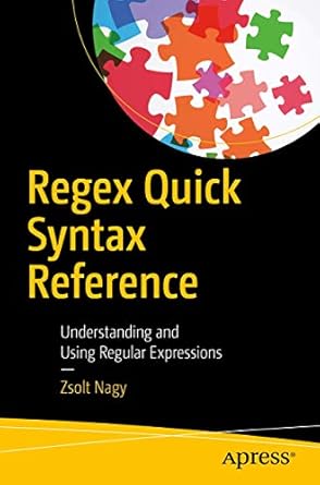 regex quick syntax reference understanding and using regular expressions 1st edition zsolt nagy 1484238753,