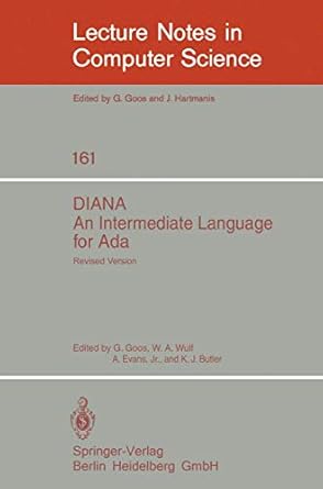diana an intermediate language for ada revised version 1st edition g goos ,w a wulf ,a jr evans ,k j butler