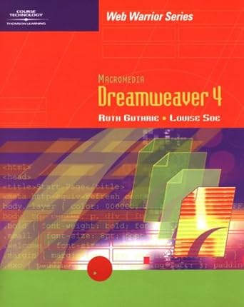 dreamweaver 4 0 1st edition ruth guthrie ,louise soe 0619034440, 978-0619034443