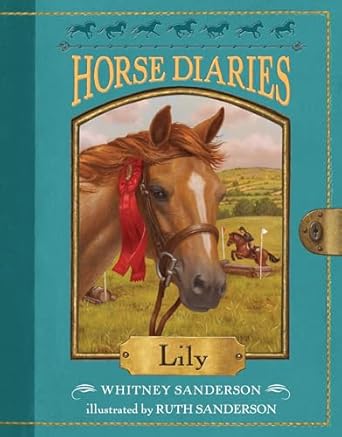 horse diaries #15 lily 1st edition whitney sanderson ,ruth sanderson 1524766542, 978-1524766542