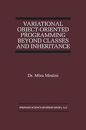 variational object oriented programming beyond classes and inheritance 1st edition mira mezini 0792383133,