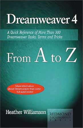 dreamweaver 4 from a to z a quick reference of more than 300 dreamweaver tasks terms and tricks 1st edition