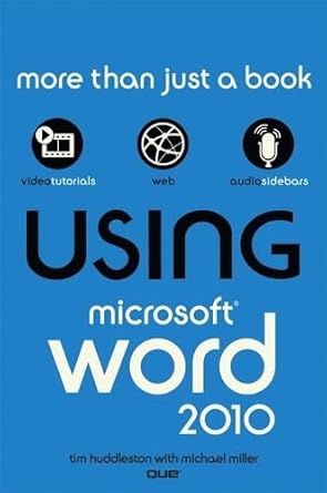 using microsoft word 2010 1st edition tim huddleston ,michael miller 0789742985, 978-0789742988