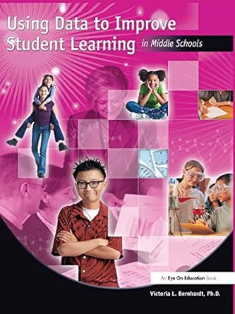 using data to improve student learning in middle school 1st edition victoria bernhardt 1138416452,