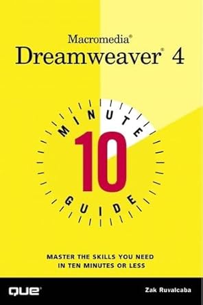 10 minute guide to macromedia dreamweaver 4 1st edition zak ruvalcaba 0789726580, 978-0789726582