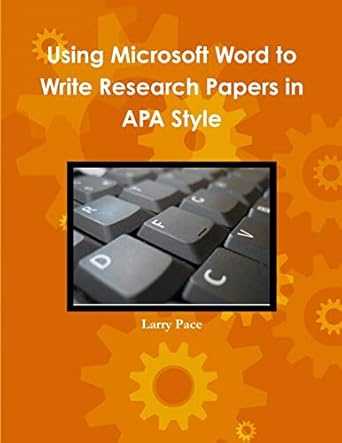 using microsoft word to write research papers in apa style 1st edition larry pace 0979977568, 978-0979977565