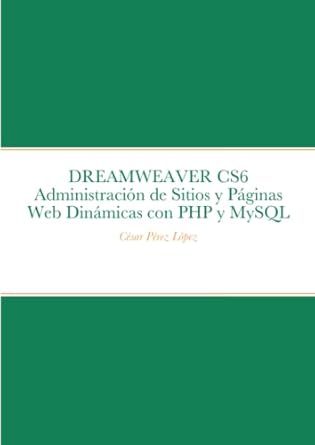 dreamweaver cs6 administracion de sitios y paginas web dinamicas con php y mysql 1st edition perez