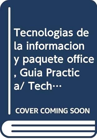 tecnologias de la informacion y paquete office guia practica/ technology of information and office package