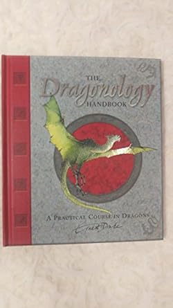 the dragonology handbook a practical course in dragons 1st edition dr ernest drake ,dugald a steer ,various