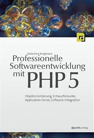 professionelle softwareentwicklung mit php 5 1st edition sebastian bergmann 3898642291, 978-3898642293
