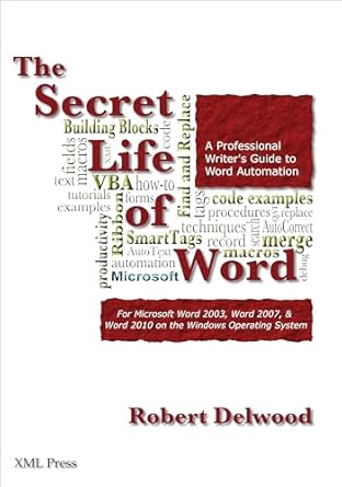 the secret life of word a professional writers guide to microsoft word automation 1st edition robert delwood