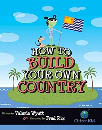 how to build your own country 1st edition valerie wyatt ,fred rix 1554533104, 978-1554533107