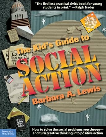 the kids guide to social action how to solve the social problems you choose and turn creative thinking into