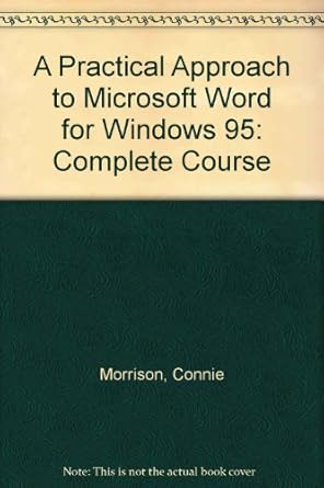 a practical approach to microsoft word for windows 95 complete course 1st edition connie morrison ,brenda