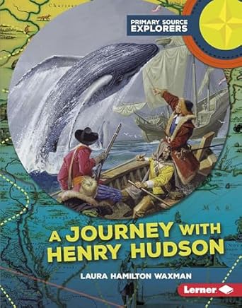a journey with henry hudson 1st edition laura hamilton waxman 1512407747, 978-1512407747