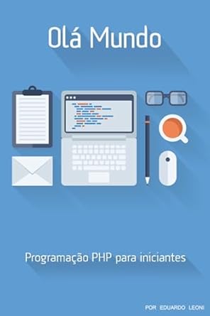 ola mundo php para iniciantes 1st edition eduardo leoni 1512260223, 978-1512260229