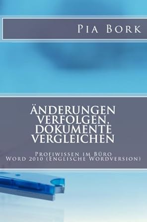 microsoft word 2010 anderungen verfolgen dokumente vergleichen englische wordversion 1st edition pia bork