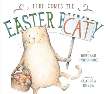 here comes the easter cat 1st edition deborah underwood ,claudia rueda 0803739397, 978-0803739390
