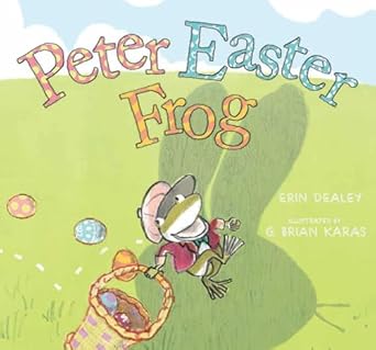 peter easter frog 1st edition erin dealey ,g brian karas 1481464892, 978-1481464895