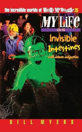 my life as invisible intestines with intense indigestion 1st edition bill myers 0849959918, 978-0849959912