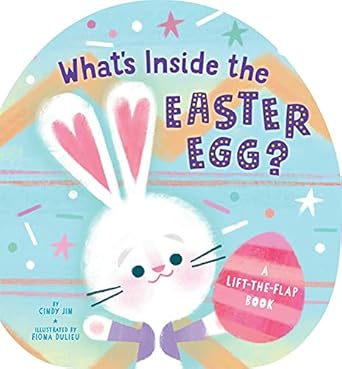 whats inside the easter egg a lift the flap book 1st edition cindy jin ,fiona dulieu 1665905700,