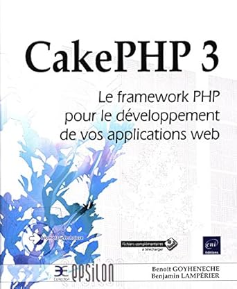 cakephp 3 le framework php pour le developpement de vos applications web 1st edition benjamin lamperier
