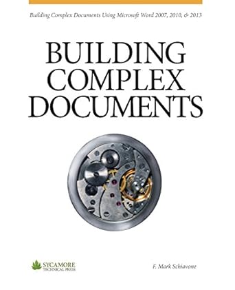 building complex documents using microsoft word 2007 2010 and 2013 1st edition f mark schiavone 0615966217,